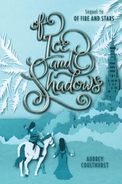 Of Ice and Shadows - Of Fire and Stars - Audrey Coulthurst - Kirjat - HarperCollins - 9780062841230 - tiistai 1. syyskuuta 2020