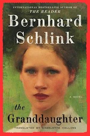 Cover for Bernhard Schlink · The Granddaughter: A Novel (Inbunden Bok) (2025)