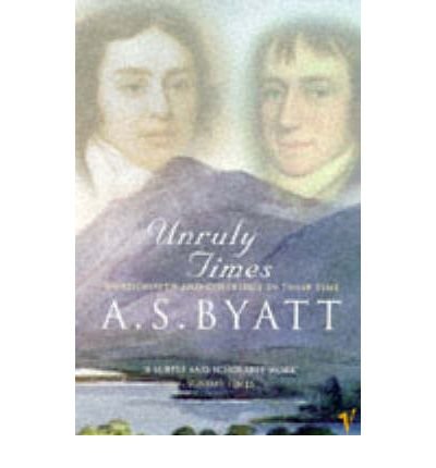 Cover for A S Byatt · Unruly Times: Wordsworth and Coleridge in Their Time (Paperback Bog) (1997)