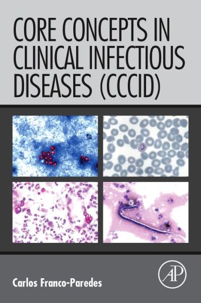 Cover for Franco-Paredes, Carlos (Infectious Diseases Clinician, Adjunct Clinical Professor, Hospital Infantil de Mexico, Federico Gomez, Mexico City, Mexico) · Core Concepts in Clinical Infectious Diseases (CCCID) (Paperback Book) (2016)