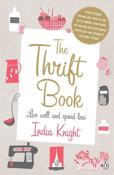 Cover for India Knight · The Thrift Book: Live Well and Spend Less (Paperback Book) (2009)