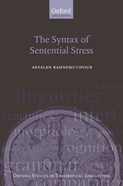 Cover for Kahnemuyipour, Arsalan (, Syracuse University) · The Syntax of Sentential Stress - Oxford Studies in Theoretical Linguistics (Innbunden bok) (2009)