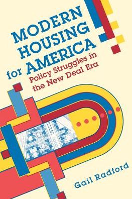 Cover for Gail Radford · Modern Housing for America: Policy Struggles in the New Deal Era - Historical Studies of Urban America (Paperback Book) (1997)