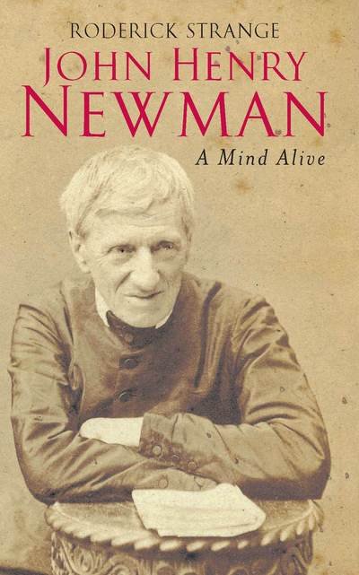 Cover for Roderick Strange · John Henry Newman: A Mind Alive (Paperback Book) (2008)