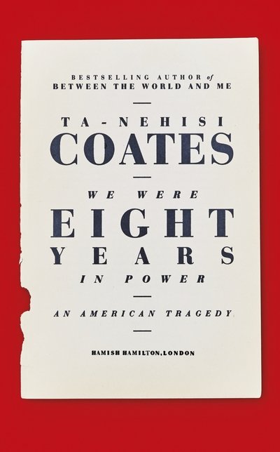 Cover for Ta-Nehisi Coates · We Were Eight Years in Power: 'One of the foremost essayists on race in the West' Nikesh Shukla, author of The Good Immigrant (Innbunden bok) (2017)