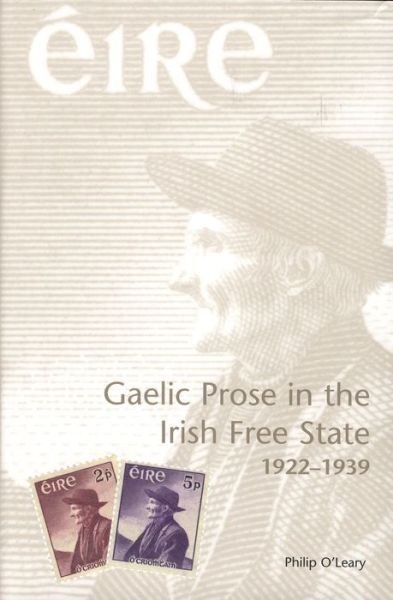 Gaelic Prose in the Irish Free State: 1922-1939 - Philip O'Leary - Books - Pennsylvania State University Press - 9780271025230 - August 18, 2004