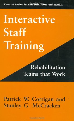 Cover for Patrick W. Corrigan · Interactive Staff Training: Rehabilitation Teams that Work - Springer Series in Rehabilitation and Health (Hardcover Book) [1997 edition] (1997)