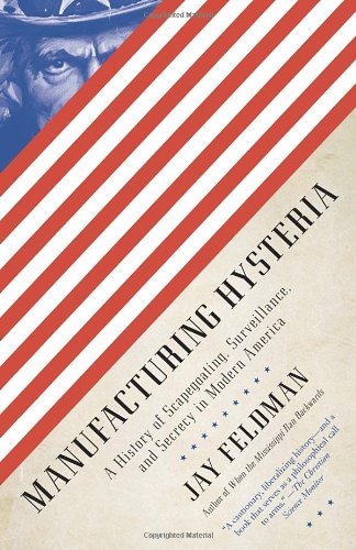Cover for Jay Feldman · Manufacturing Hysteria: a History of Scapegoating, Surveillance, and Secrecy in Modern America (Pocketbok) [Reprint edition] (2012)