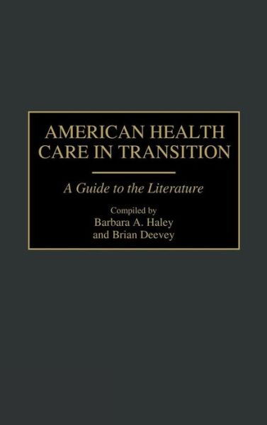 Cover for Brian Deevey · American Health Care in Transition: A Guide to the Literature - Bibliographies and Indexes in Medical Studies (Hardcover Book) (1997)