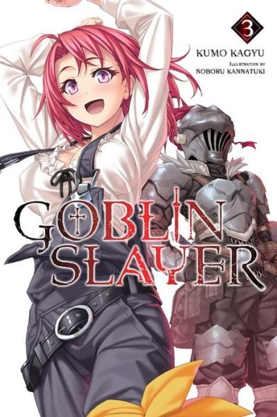 Cover for Kumo Kagyu · Goblin Slayer, Vol. 3 (light novel) - GOBLIN SLAYER LIGHT NOVEL SC (Paperback Book) (2017)