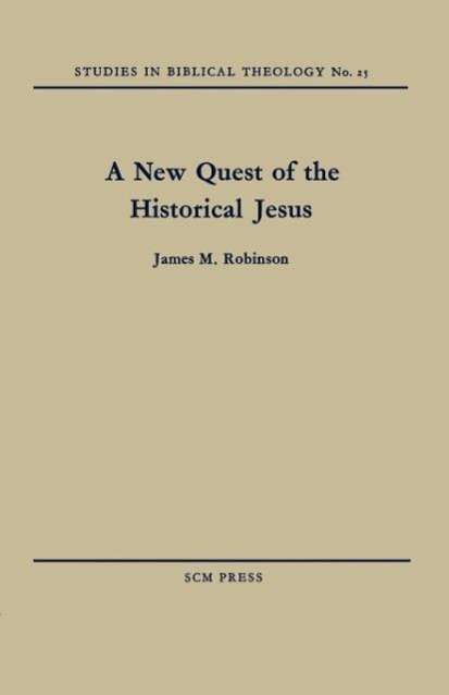 A New Quest of the Historical Jesus - James M. Robinson - Books - SCM Press - 9780334047230 - August 6, 2012