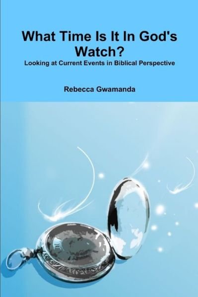 Cover for Rebecca Gwamanda · What Time Is It In God's Watch (Paperback Bog) (2018)