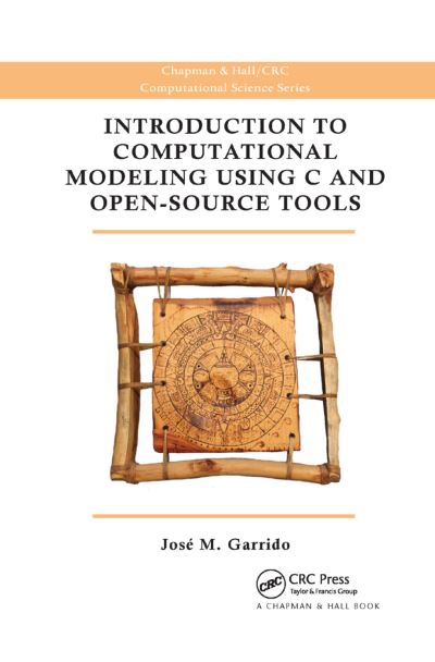 Cover for Jose M. Garrido · Introduction to Computational Modeling Using C and Open-Source Tools (Paperback Book) (2019)