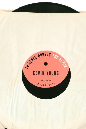 To Repel Ghosts: the Remix - Kevin Young - Kirjat - Knopf - 9780375710230 - tiistai 27. syyskuuta 2005