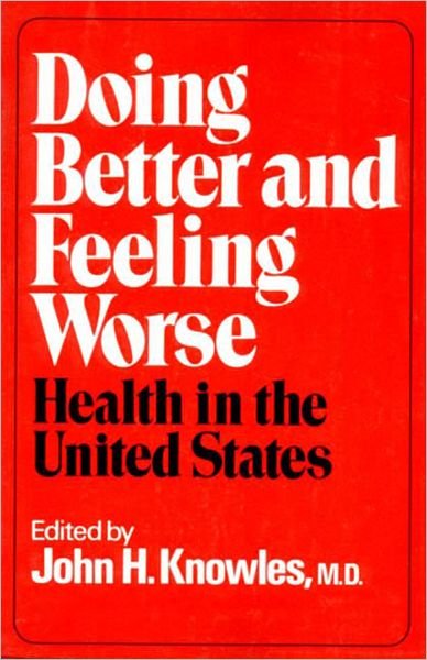 Doing Better and Feeling Worse: Health in the United States - Jh Knowles - Bøger - WW Norton & Co - 9780393064230 - 1. april 1977