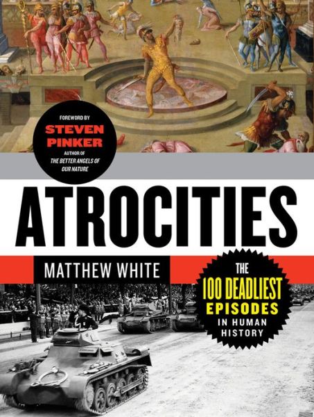 Cover for Matthew White · Atrocities: The 100 Deadliest Episodes in Human History (Taschenbuch) (2013)