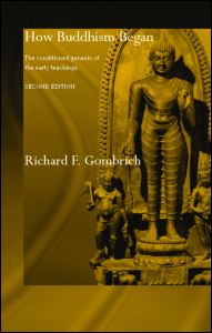 Cover for Gombrich, Richard F. (University of Oxford, UK) · How Buddhism Began: The Conditioned Genesis of the Early Teachings - Routledge Critical Studies in Buddhism - Oxford Centre for Buddhist Studies (Hardcover Book) (2005)