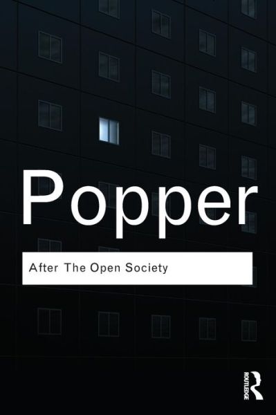 After The Open Society: Selected Social and Political Writings - Routledge Classics - Karl Popper - Books - Taylor & Francis Ltd - 9780415610230 - August 26, 2011