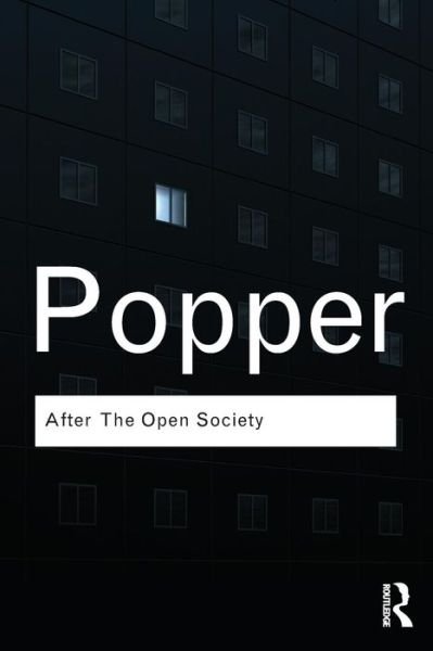 After The Open Society: Selected Social and Political Writings - Routledge Classics - Karl Popper - Bøger - Taylor & Francis Ltd - 9780415610230 - 26. august 2011