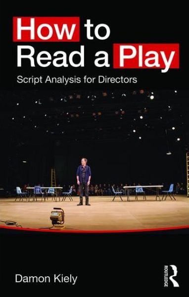 Cover for Kiely, Damon (DePaul University, USA) · How to Read a Play: Script Analysis for Directors (Paperback Book) (2016)