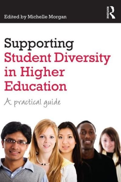 Supporting Student Diversity in Higher Education: A practical guide - Michelle Morgan - Böcker - Taylor & Francis Ltd - 9780415818230 - 1 juli 2013