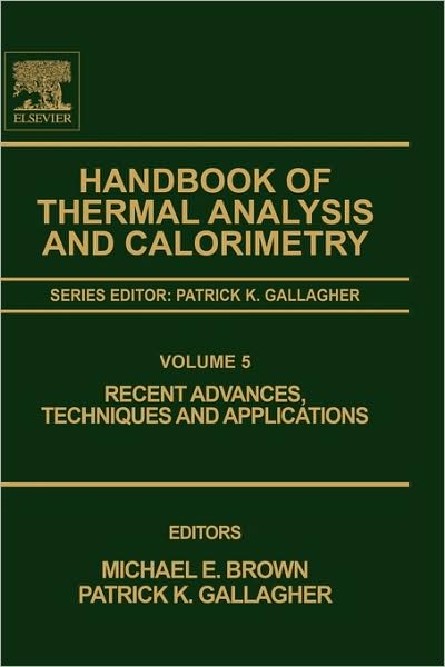 Cover for Patrick K. Gallagher · Handbook of Thermal Analysis and Calorimetry: Recent Advances, Techniques and Applications - Handbook of Thermal Analysis and Calorimetry (Hardcover Book) (2007)