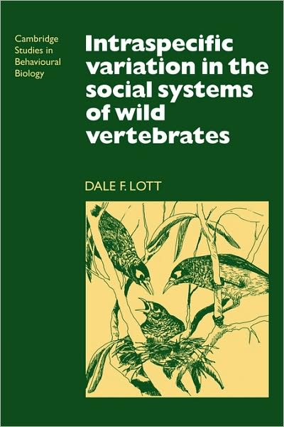 Cover for Dale F. Lott · Intraspecific Variation in the Social Systems of Wild Vertebrates - Cambridge Studies in Behavioural Biology (Paperback Book) (2009)