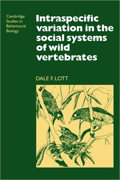 Intraspecific Variation in the Social Systems of Wild Vertebrates - Cambridge Studies in Behavioural Biology - Dale F. Lott - Books - Cambridge University Press - 9780521115230 - July 2, 2009