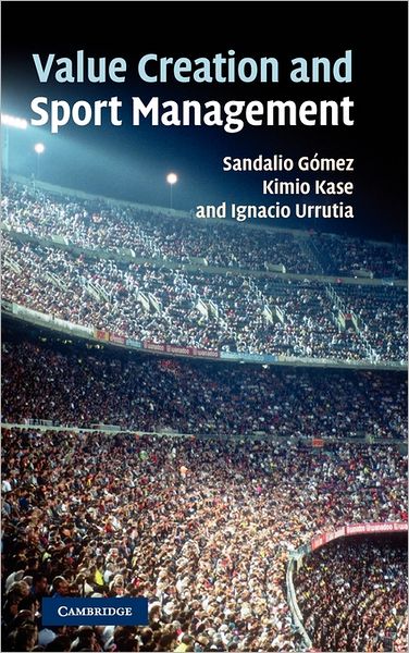 Cover for Gomez, Sandalio (IESE Business School, Madrid) · Value Creation and Sport Management (Gebundenes Buch) (2010)