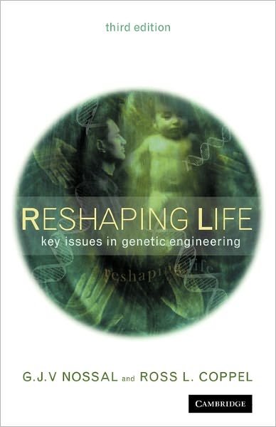 Cover for Nossal, G. J. V. (University of Melbourne) · Reshaping Life: Key Issues in Genetic Engineering (Paperback Book) [3 Revised edition] (2002)