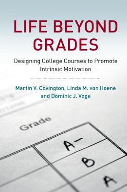 Cover for Covington, Martin V. (University of California, Berkeley) · Life beyond Grades: Designing College Courses to Promote Intrinsic Motivation (Paperback Book) (2017)