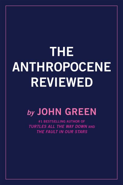 Cover for John Green · The Anthropocene Reviewed: Essays on a Human-Centered Planet (Paperback Bog) (2021)