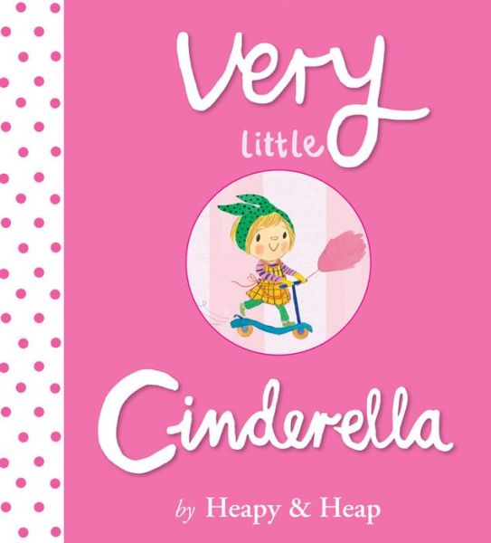 Very Little Cinderella - The Very Little Series - Teresa Heapy - Książki - HarperCollins - 9780544282230 - 6 października 2015