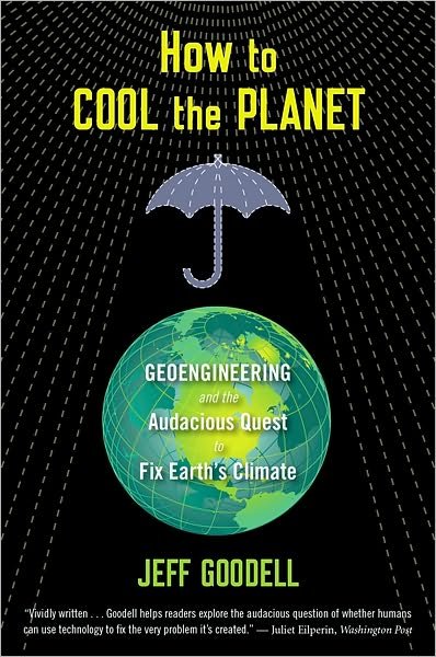 Cover for Jeff Goodell · How to Cool the Planet: Geoengineering and the Audacious Quest to Fix Earth's Climate (Pocketbok) (2011)