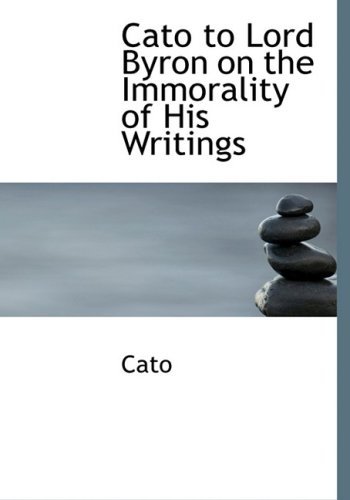 Cover for Cato · Cato to Lord Byron on the Immorality of His Writings (Innbunden bok) [Large Print, Lrg edition] (2008)