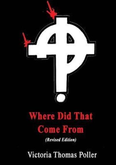 Victoria Thomas Poller · Where Did That Come from (Paperback Book) [Revised edition] (2008)
