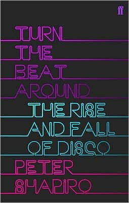 Cover for Peter Shapiro · Turn the Beat Around: The Secret History of Disco (Pocketbok) [Main edition] (2009)
