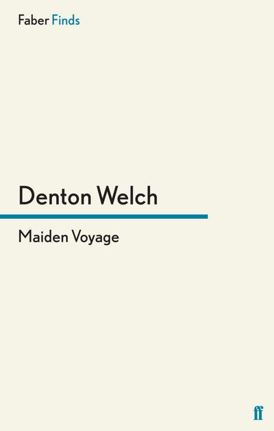 Maiden Voyage - Denton Welch - Livres - Faber & Faber - 9780571280230 - 21 juillet 2011