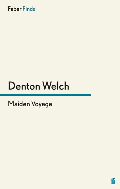 Maiden Voyage - Denton Welch - Bücher - Faber & Faber - 9780571280230 - 21. Juli 2011