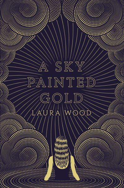 Cover for Laura Wood · Sky Painted Gold (Book) (2020)