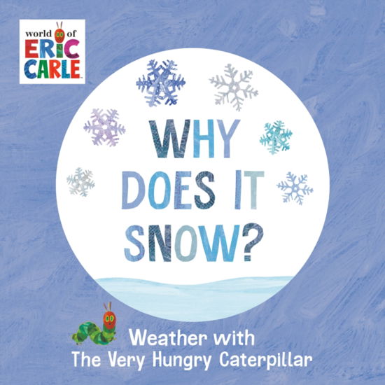 Cover for Eric Carle · Why Does It Snow?: Weather with The Very Hungry Caterpillar (Kartongbok) (2024)