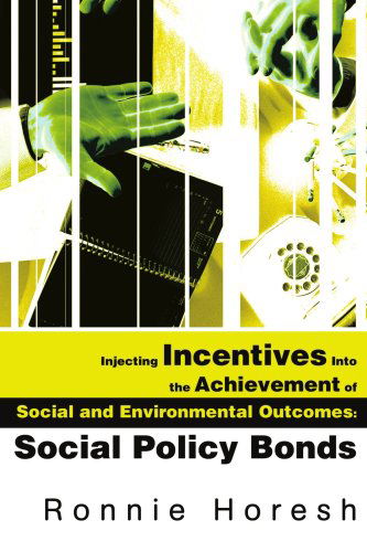 Cover for Ronnie Horesh · Injecting Incentives into the Achievement of Social and Environmental Outcomes: Social Policy Bonds (Paperback Book) [Spanish edition] (2002)