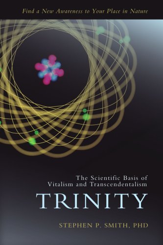 Trinity: the Scientific Basis of Vitalism and Transcendentalism - Stephen Smith - Bücher - iUniverse, Inc. - 9780595420230 - 25. April 2007