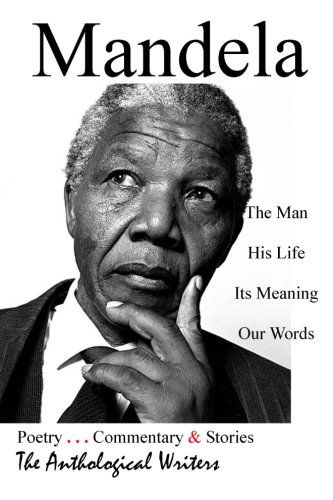 Cover for The Anthological Writers · Mandela: the Man, His Life, Its Meaning, Our Words (Paperback Book) (2014)