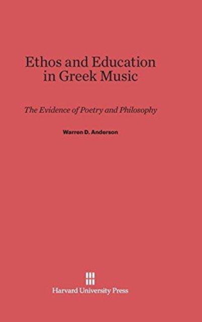 Cover for Warren D. Anderson · Ethos and Education in Greek Music (Hardcover Book) (1966)