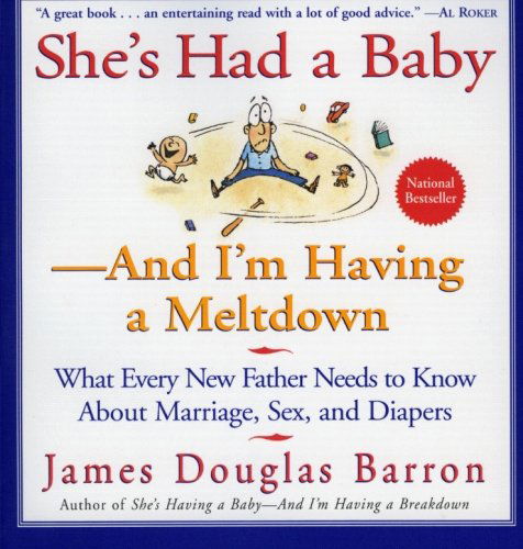 Cover for James D. Barron · She's Had a Baby: and I'm Having a Meltdown (Paperback Book) (1999)