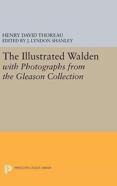 Cover for Henry David Thoreau · The Illustrated WALDEN with Photographs from the Gleason Collection - Princeton Legacy Library (Hardcover Book) (2016)