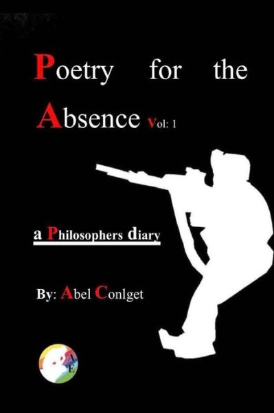 Cover for Abel Conlget · Poetry for the Absence Vol. 1 : 2010-2018 (Paperback Book) (2018)