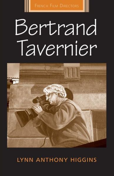Cover for Lynn Anthony Higgins · Bertrand Tavernier - French Film Directors Series (Paperback Book) (2015)
