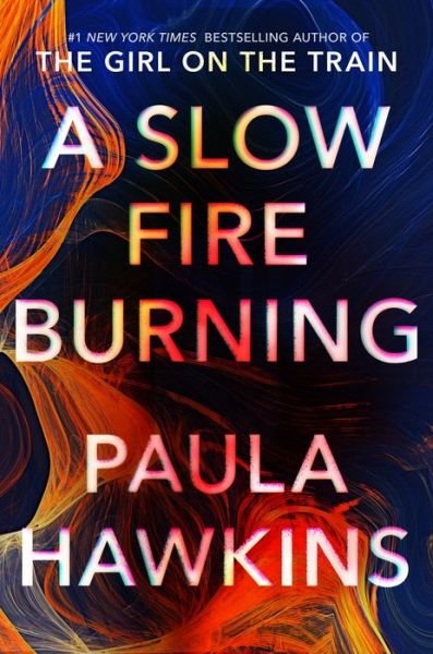 Cover for Paula Hawkins · A Slow Fire Burning : A Novel (Hardcover Book) (2021)